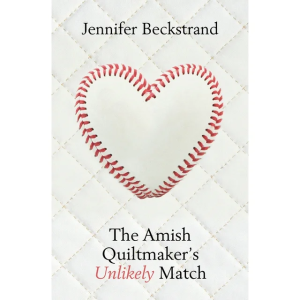 the amish quiltmakers unlikely match,by jennifer beckstrand