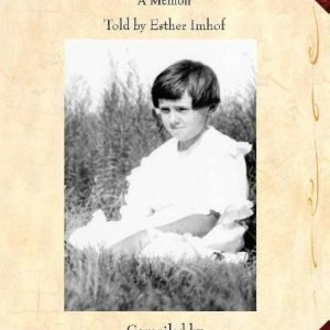 Book: AS I Remember it A Memoir Told by Esther Imhof compiled by Rah Imhof